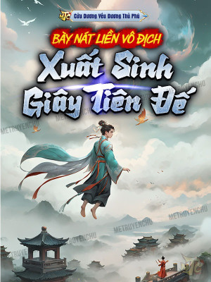 Bày Nát Liền Vô Địch, Xuất Sinh Giây Tiên Đế Poster