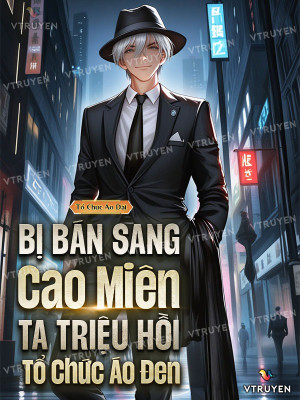Bị Bán Sang Cao Miên, Ta Triệu Hồi Tổ Chức Áo Đen! Poster