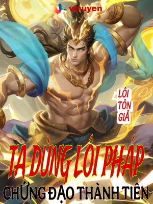 Ta Dùng Lôi Pháp Chứng Đạo Thành Tiên