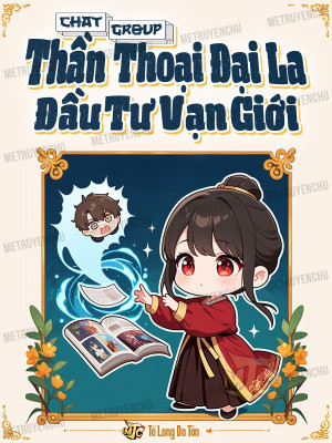 Chat Group: Thần Thoại Đại La, Đầu Tư Vạn Giới Poster