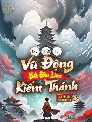 Chư Thiên: Từ Vũ Động Bắt Đầu Làm Kiếm Thánh Poster