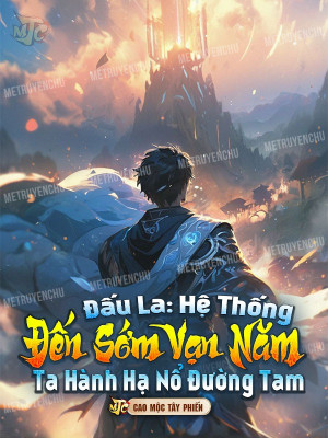 Đấu La: Hệ Thống Đến Sớm Vạn Năm, Ta Hành Hạ Nổ Đường Tam Poster