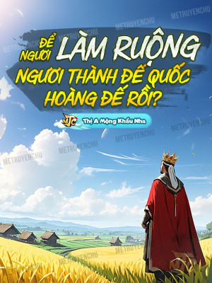 Để Ngươi Làm Ruộng, Ngươi Thành Đế Quốc Hoàng Đế Rồi? Poster