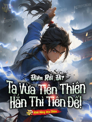 Điên Rồi Đi? Ta Vừa Tiên Thiên Hắn Thì Tiên Đế! Poster