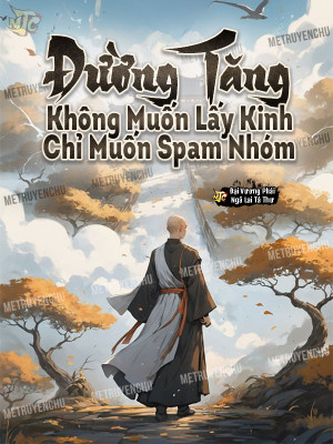 Đường Tăng Không Muốn Lấy Kinh, Chỉ Muốn Spam Nhóm Poster