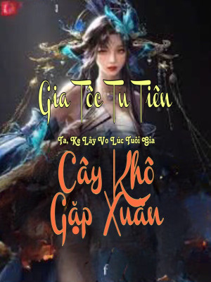 Gia Tộc Tu Tiên: Ta, Kẻ Lấy Vợ Lúc Tuổi Già, Như Cây Khô Gặp Xuân Poster