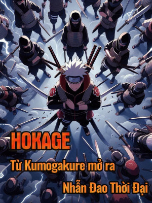 Truyện Hokage: Từ Kumogakure Mở Ra Nhẫn Đao Thời Đại