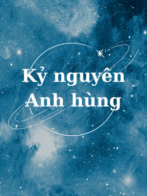 Kỉ Nguyên Anh Hùng ( Era of heroes )