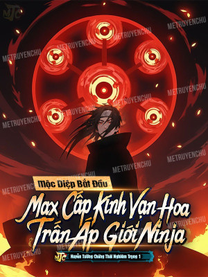 Mộc Diệp: Bắt Đầu Max Cấp Kính Vạn Hoa, Trấn Áp Giới Ninja Poster