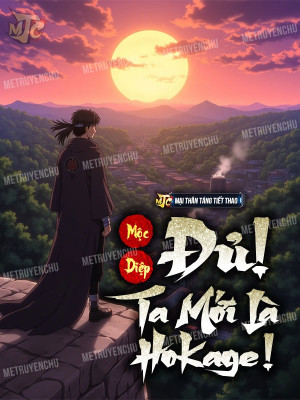 Mộc Diệp: Đủ, Ta Mới Là Hokage! Poster