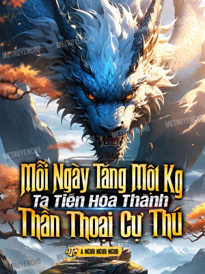 Mỗi Ngày Tăng Một Kg, Ta Tiến Hóa Thành Thần Thoại Cự Thú Poster