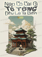 Nào Có Cái Gì Tổ Tông, Đều Là Ta Biên
