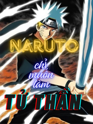 Naruto Chỉ Muốn Làm Tử Thần Poster
