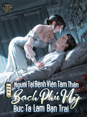 Người Tại Bệnh Viện Tâm Thần, Bạch Phú Mỹ Bức Ta Làm Bạn Trai Poster