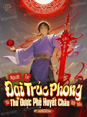Người Tại Đại Trúc Phong, Từ Thu Được Phệ Huyết Châu Bắt Đầu! Poster