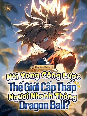 Nói Xong Công Lược Thế Giới Cấp Thấp, Ngươi Nhanh Thông Dragon Ball? Poster