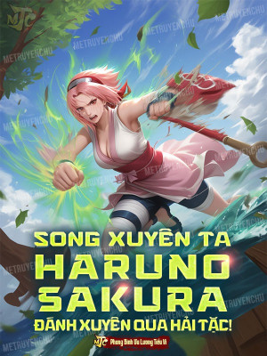 Song Xuyên: Ta Haruno Sakura! Đánh Xuyên Qua Hải Tặc ! Poster