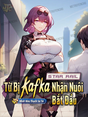 Star Rail: Từ Bị Kafka Nhận Nuôi Bắt Đầu Poster