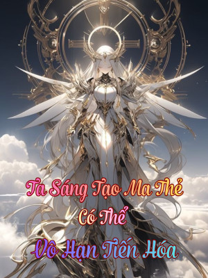 Ta Sáng Tạo Ma Thẻ Có Thể Vô Hạn Tiến Hóa Poster