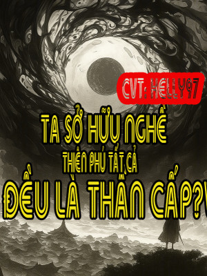 Ta Sở Hữu Nghề, Thiên Phú Tất Cả Đều Là Thần Cấp? Poster