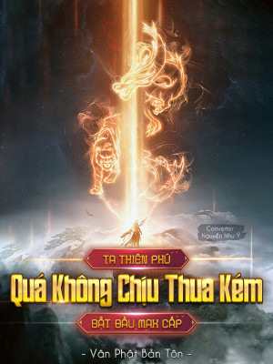 Ta Thiên Phú Quá Không Chịu Thua Kém, Bắt Đầu Max Cấp Poster