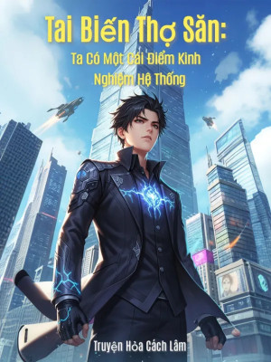Tai Biến Thợ Săn: Ta Có Một Cái Điểm Kinh Nghiệm Hệ Thống Poster
