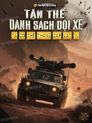 Tận Thế Danh Sách Đội Xe: Ta Có Thể Thăng Cấp Vật Tư Poster