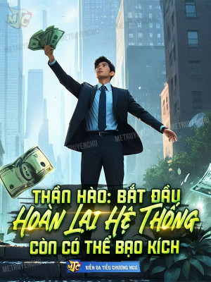 Thần Hào: Bắt Đầu Hoàn Lại Hệ Thống, Còn Có Thể Bạo Kích Poster