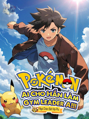 Pokemon: Ai Cho Hắn Làm Gym Leader A!!! Poster