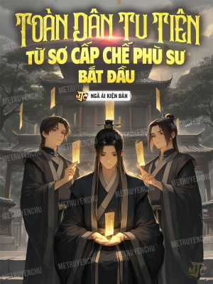 Toàn Dân Tu Tiên: Từ Sơ Cấp Chế Phù Sư Bắt Đầu Poster