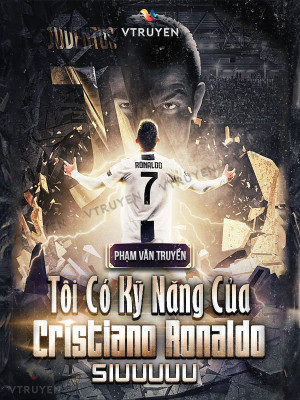 Tôi Có Kỹ Năng Của Cristiano Ronaldo ! Siuuuuu
