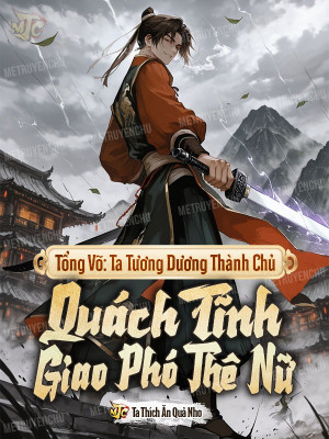 Tổng Võ: Ta Tương Dương Thành Chủ, Quách Tĩnh Giao Phó Thê Nữ Poster