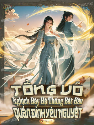 Tổng Võ Nghịch Đẩy Hệ Thống: Bắt Đầu Quán Đỉnh Yêu Nguyệt Poster