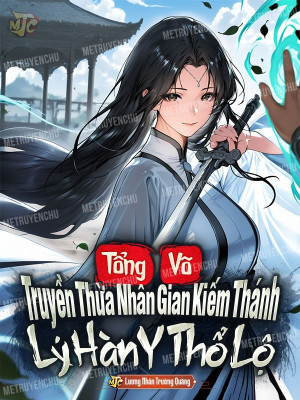 Tổng Võ: Truyền Thừa Nhân Gian Kiếm Thánh! Lý Hàn Y Thổ Lộ Poster