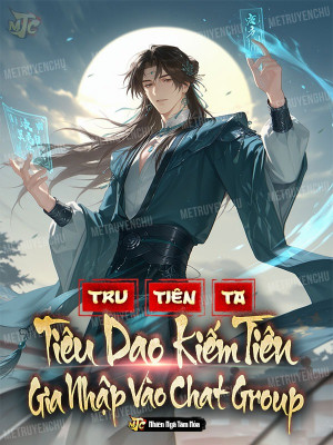 Tru Tiên: Ta, Tiêu Dao Kiếm Tiên, Gia Nhập Vào Chat Group Poster