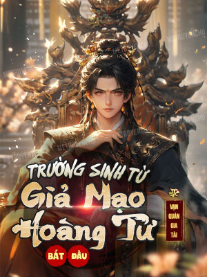 Trường Sinh Từ Giả Mạo Hoàng Tử Bắt Đầu Poster