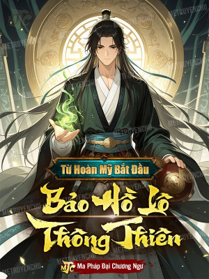Từ Hoàn Mỹ Bắt Đầu: Bảo Hồ Lô Thông Thiên! Poster