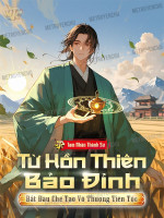 Từ Hồn Thiên Bảo Đỉnh Bắt Đầu Chế Tạo Vô Thượng Tiên Tộc