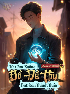 Từ Cắm Xuống Bồ Đề Thụ Bắt Đầu Thành Thần Poster