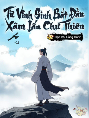 Từ Vĩnh Sinh Bắt Đầu Xâm Lấn Chư Thiên Poster