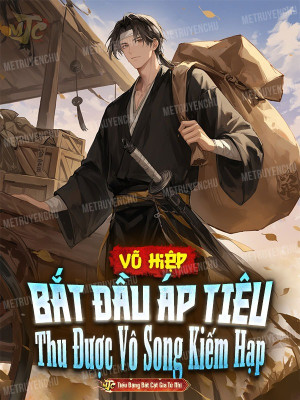 Võ Hiệp: Bắt Đầu Áp Tiêu, Thu Được Vô Song Kiếm Hạp Poster