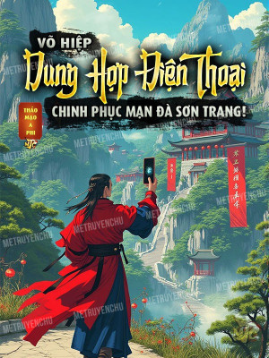 Võ Hiệp: Dung Hợp Điện Thoại, Chinh Phục Mạn Đà Sơn Trang! Poster