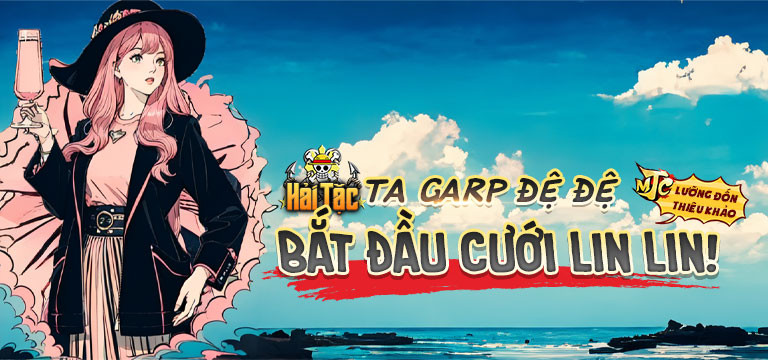 Hải Tặc: Ta Garp Đệ Đệ Bắt Đầu Cưới Lin Lin!