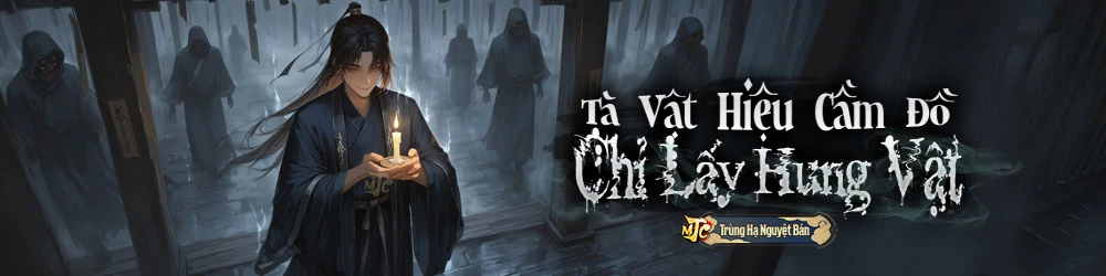 Tà Vật Hiệu Cầm Đồ: Chỉ Lấy Hung Vật